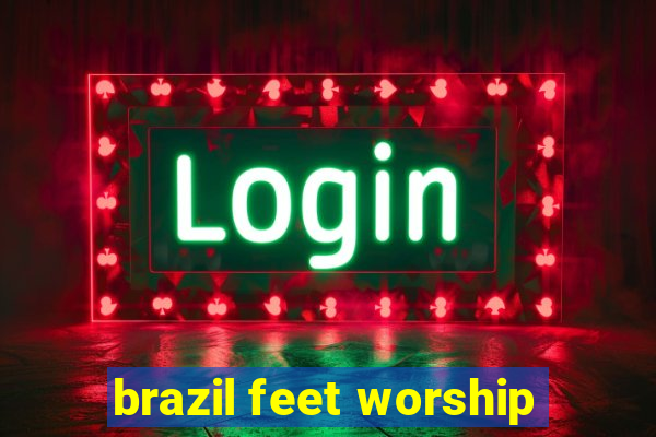 brazil feet worship