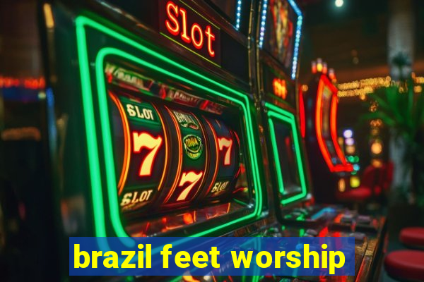 brazil feet worship