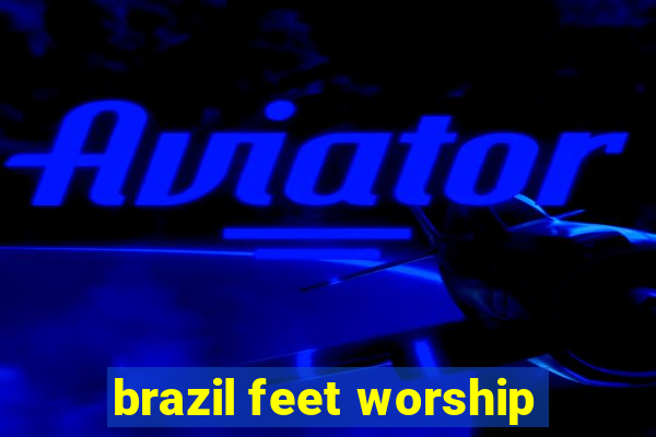 brazil feet worship