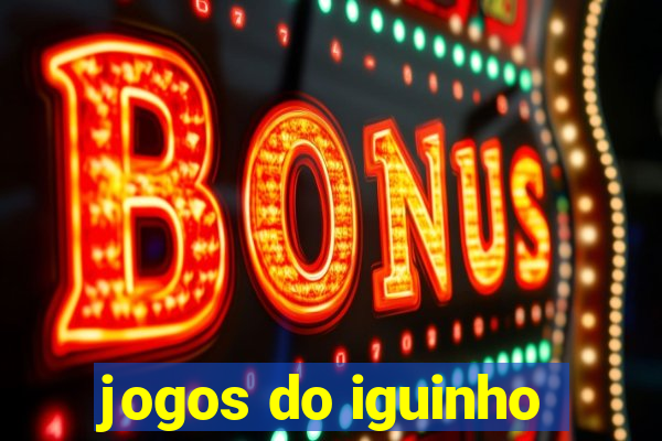 jogos do iguinho