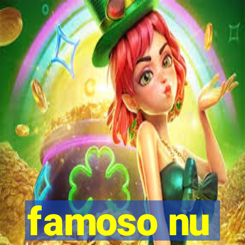 famoso nu