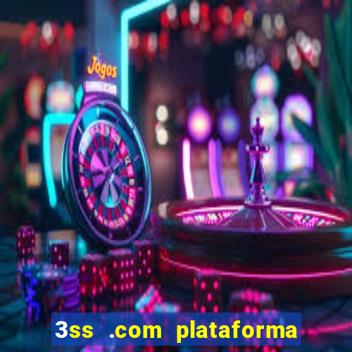 3ss .com plataforma de jogos