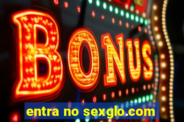 entra no sexglo.com