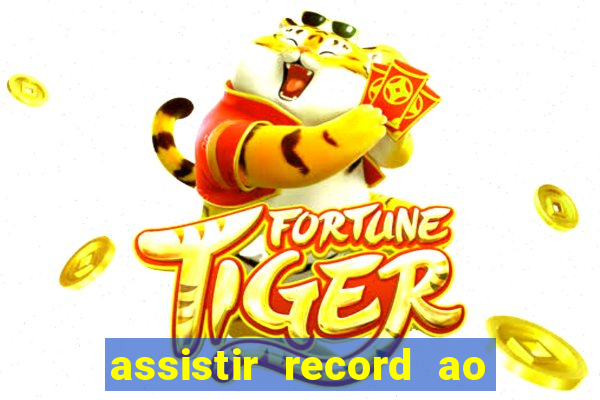 assistir record ao vivo bahia