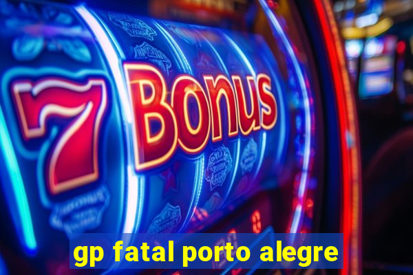 gp fatal porto alegre