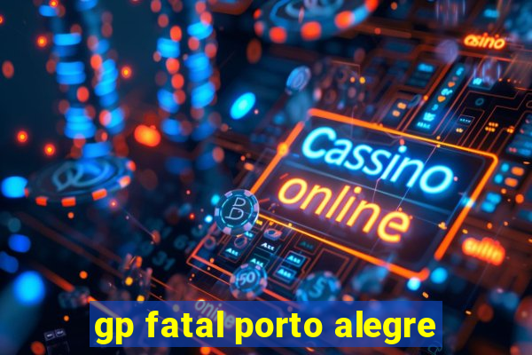 gp fatal porto alegre