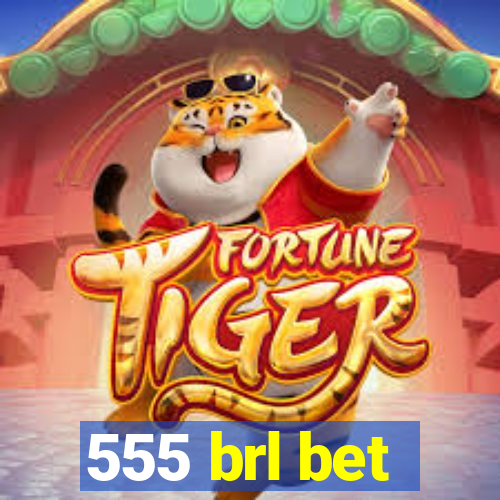 555 brl bet