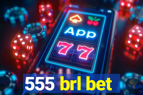 555 brl bet