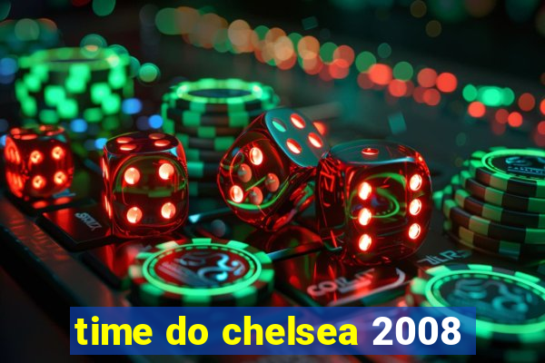 time do chelsea 2008