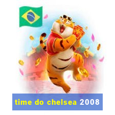 time do chelsea 2008