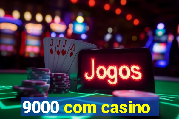 9000 com casino