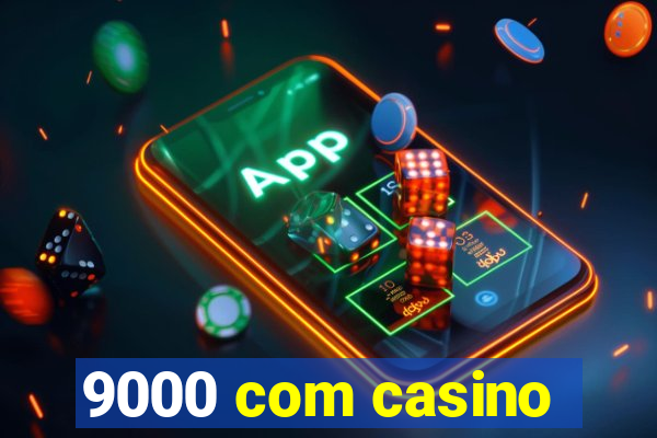 9000 com casino