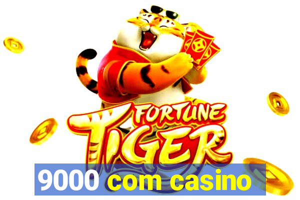 9000 com casino