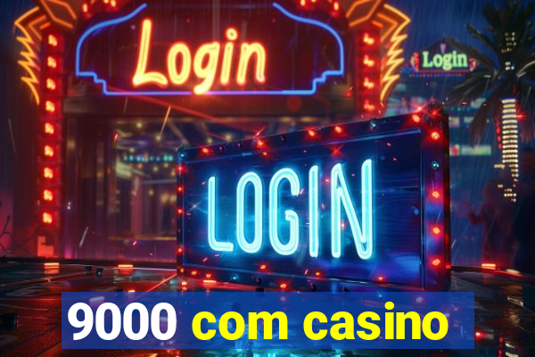 9000 com casino