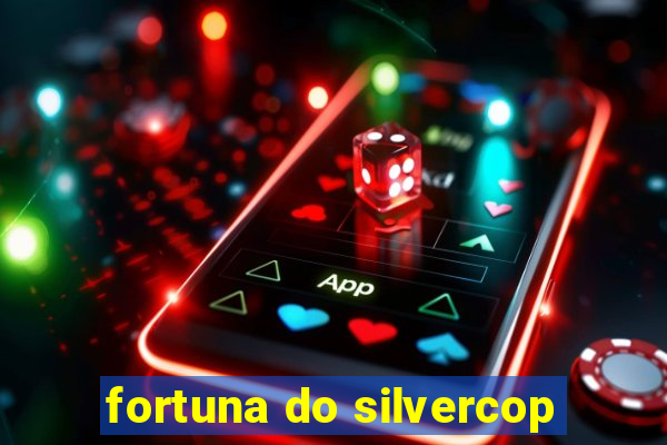 fortuna do silvercop