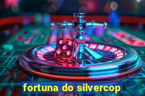 fortuna do silvercop