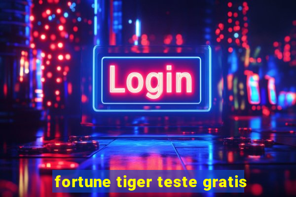 fortune tiger teste gratis