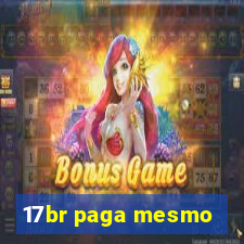 17br paga mesmo