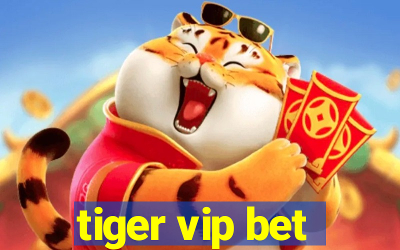 tiger vip bet