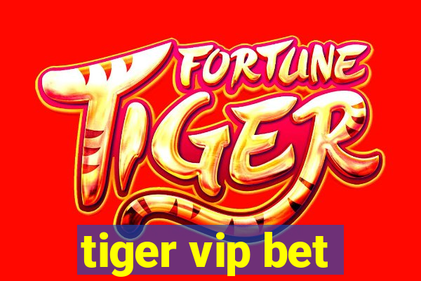 tiger vip bet