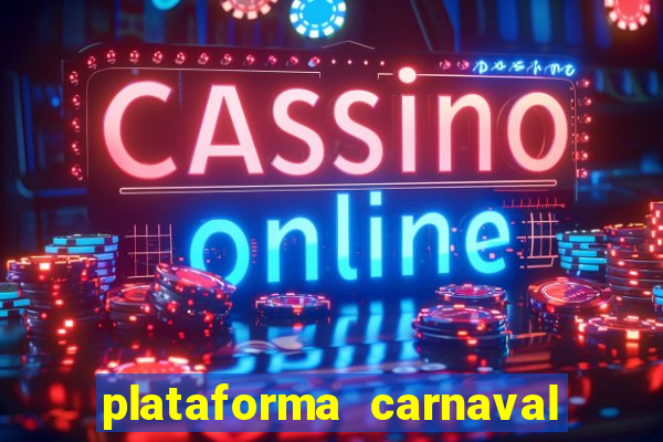 plataforma carnaval 777 bet