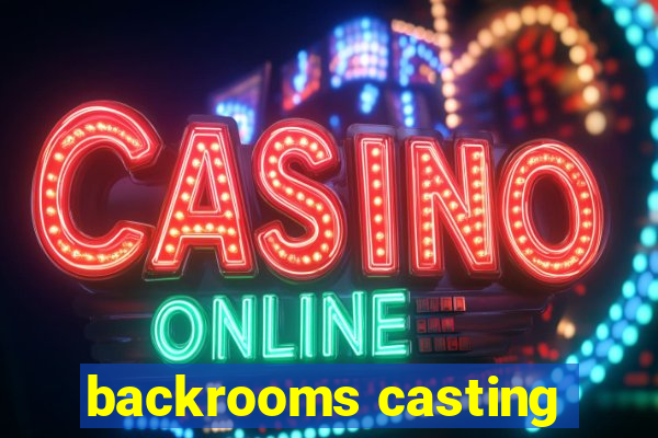 backrooms casting