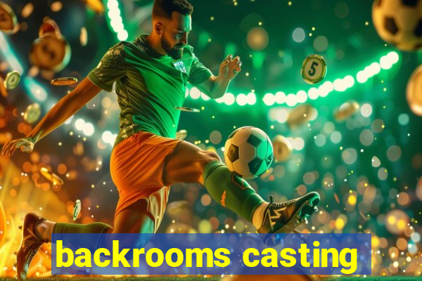 backrooms casting