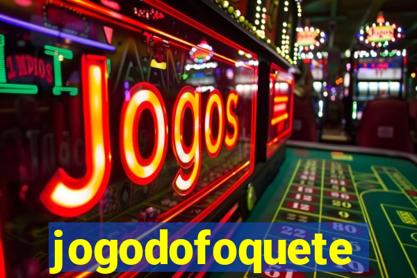 jogodofoquete