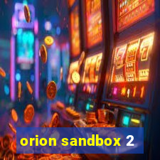 orion sandbox 2