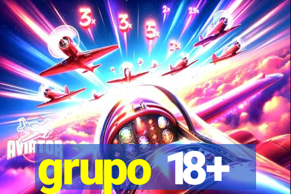 grupo 18+