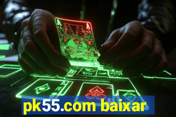 pk55.com baixar