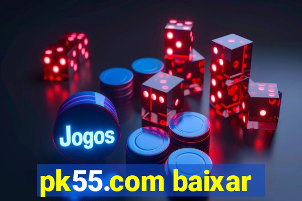 pk55.com baixar