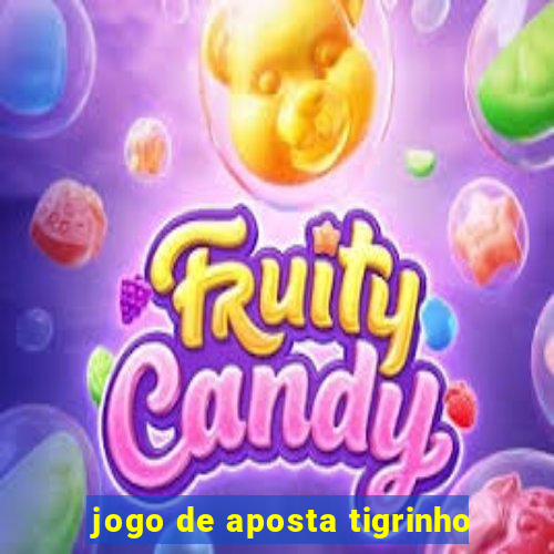 jogo de aposta tigrinho