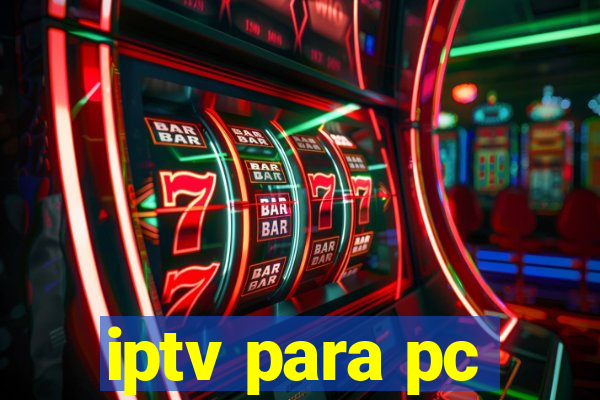 iptv para pc