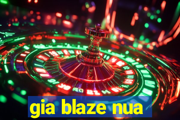 gia blaze nua