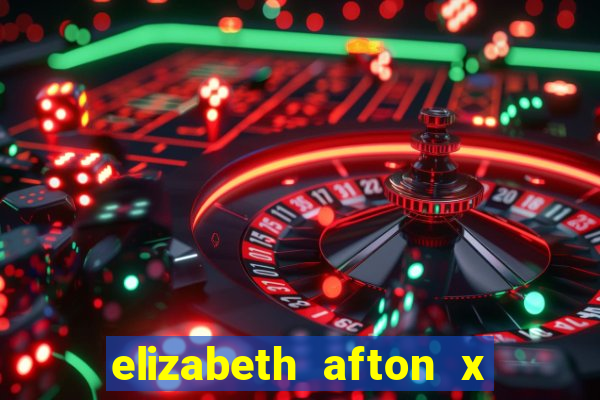 elizabeth afton x william afton