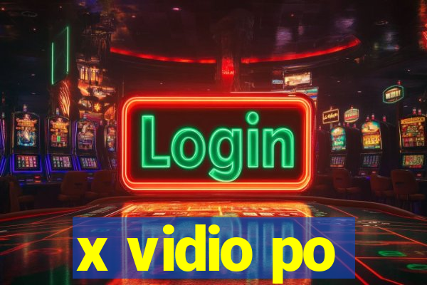 x vidio po