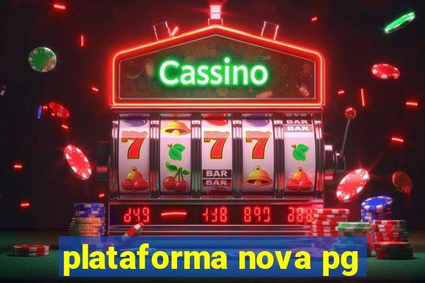 plataforma nova pg