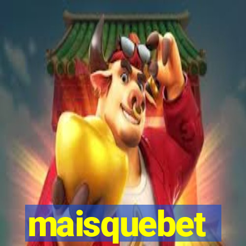 maisquebet