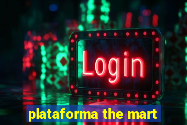 plataforma the mart