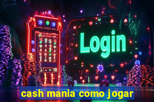 cash mania como jogar