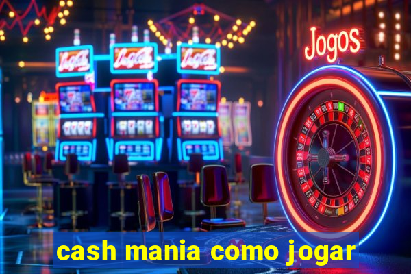 cash mania como jogar