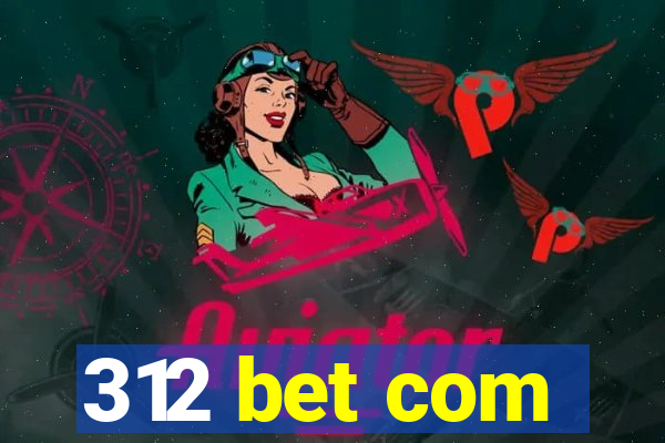 312 bet com