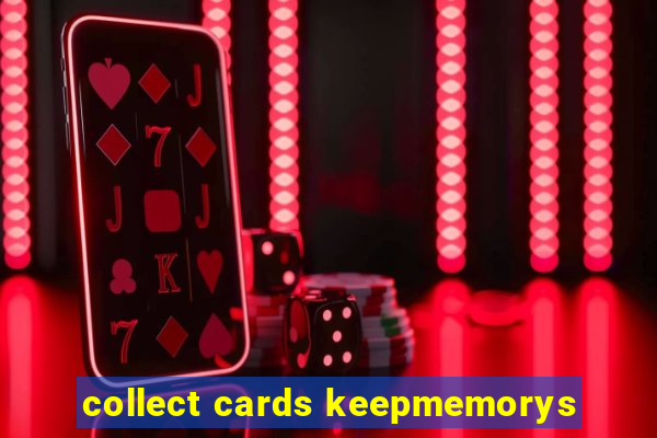 collect cards keepmemorys