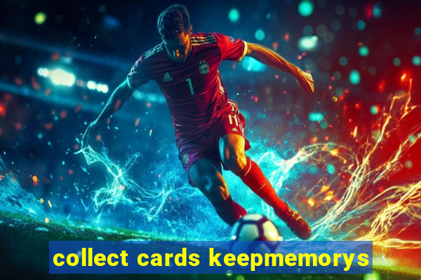 collect cards keepmemorys