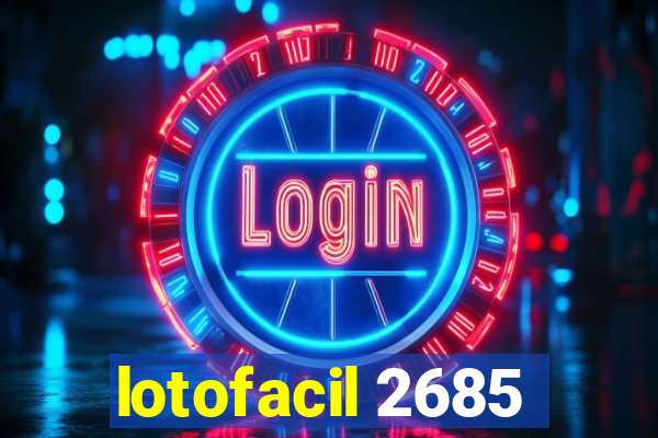 lotofacil 2685