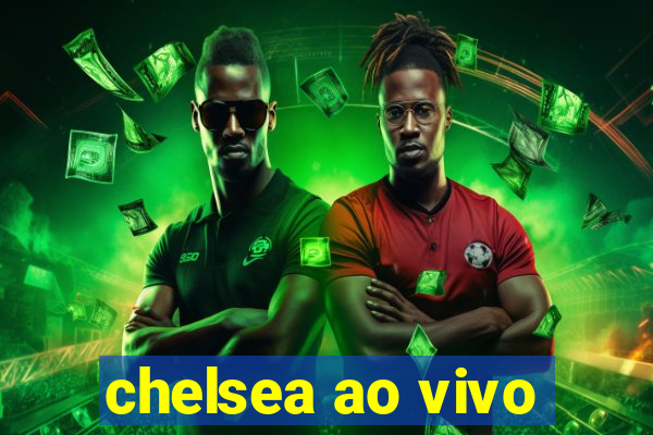 chelsea ao vivo