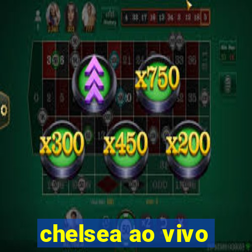 chelsea ao vivo