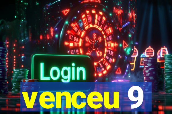 venceu 9