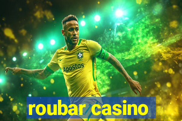 roubar casino